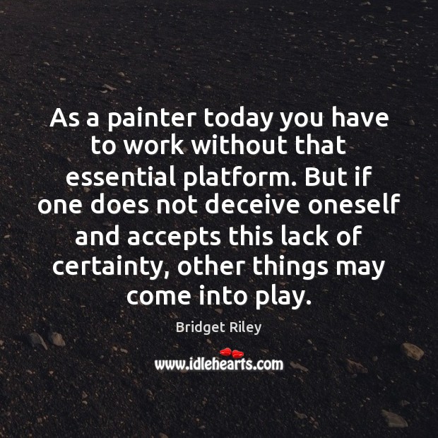 As a painter today you have to work without that essential platform. Image