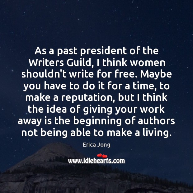 As a past president of the Writers Guild, I think women shouldn’t Erica Jong Picture Quote