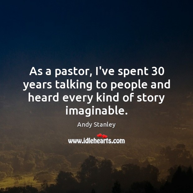 As a pastor, I’ve spent 30 years talking to people and heard every Image