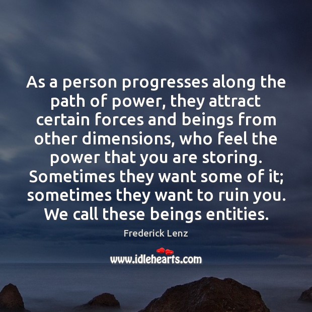 As a person progresses along the path of power, they attract certain Frederick Lenz Picture Quote