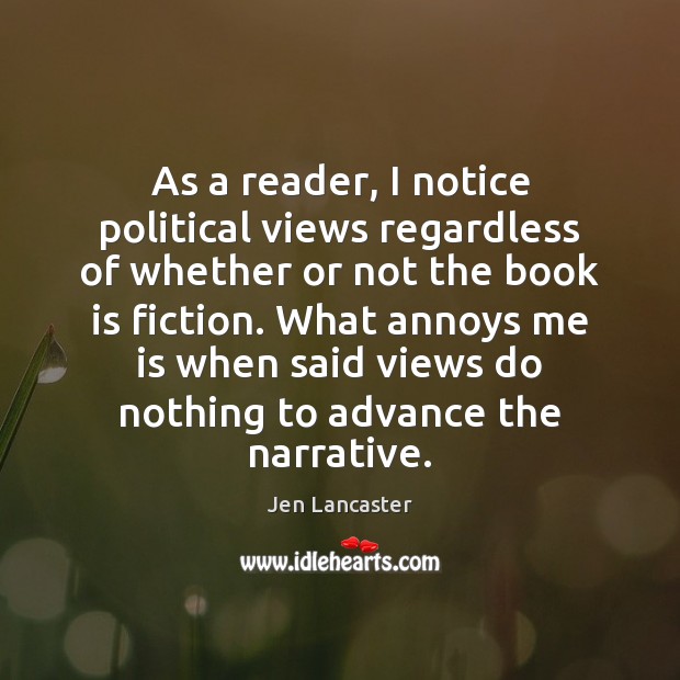 As a reader, I notice political views regardless of whether or not Jen Lancaster Picture Quote