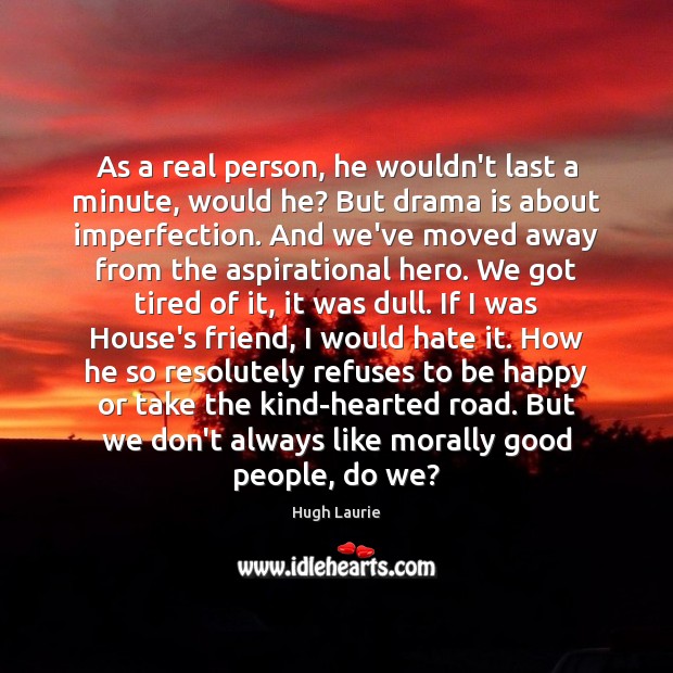 As a real person, he wouldn’t last a minute, would he? But Imperfection Quotes Image