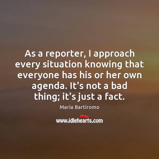 As a reporter, I approach every situation knowing that everyone has his Image