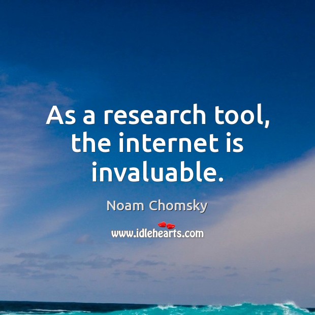 As a research tool, the internet is invaluable. Internet Quotes Image