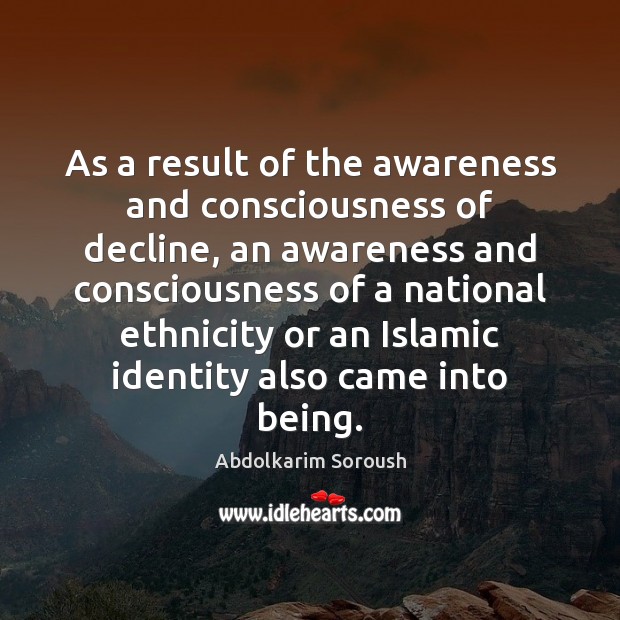 As a result of the awareness and consciousness of decline, an awareness 