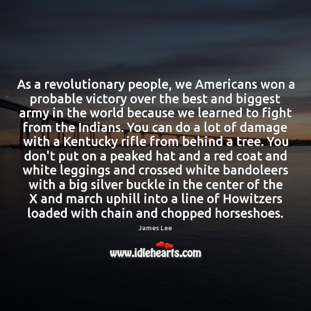 As a revolutionary people, we Americans won a probable victory over the James Lee Picture Quote