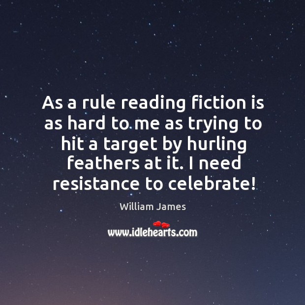 As a rule reading fiction is as hard to me as trying Celebrate Quotes Image