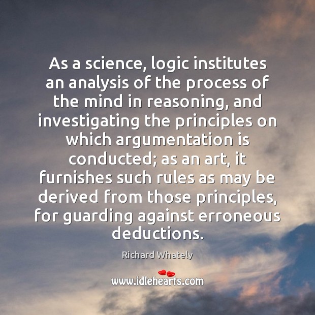 As a science, logic institutes an analysis of the process of the Logic Quotes Image