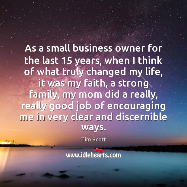 As a small business owner for the last 15 years, when I think Tim Scott Picture Quote