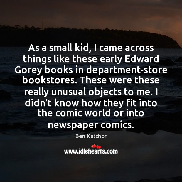 As a small kid, I came across things like these early Edward Ben Katchor Picture Quote