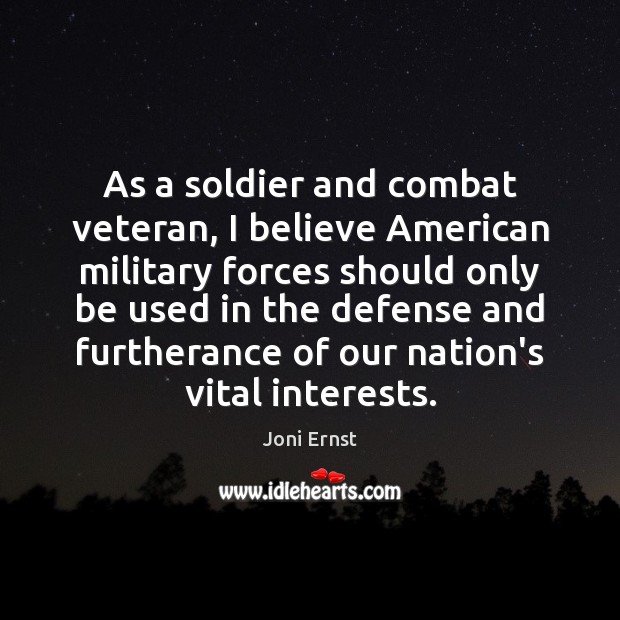 As a soldier and combat veteran, I believe American military forces should Image