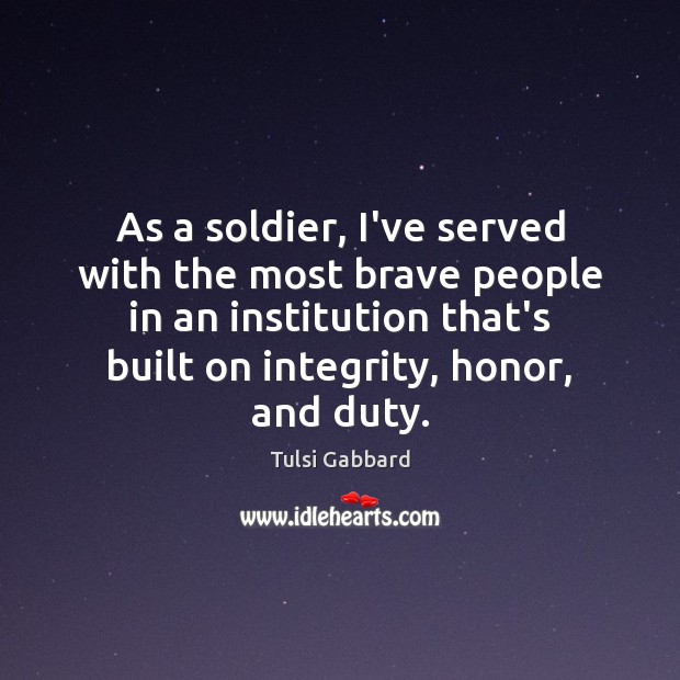 As a soldier, I’ve served with the most brave people in an Image