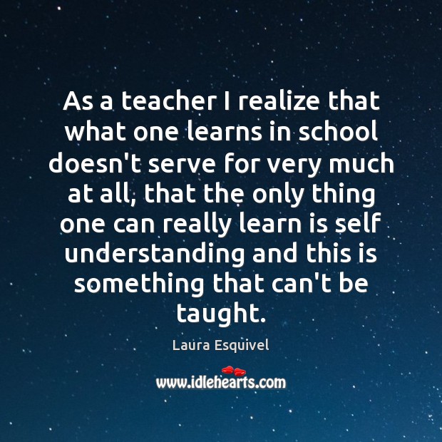 As a teacher I realize that what one learns in school doesn’t Image