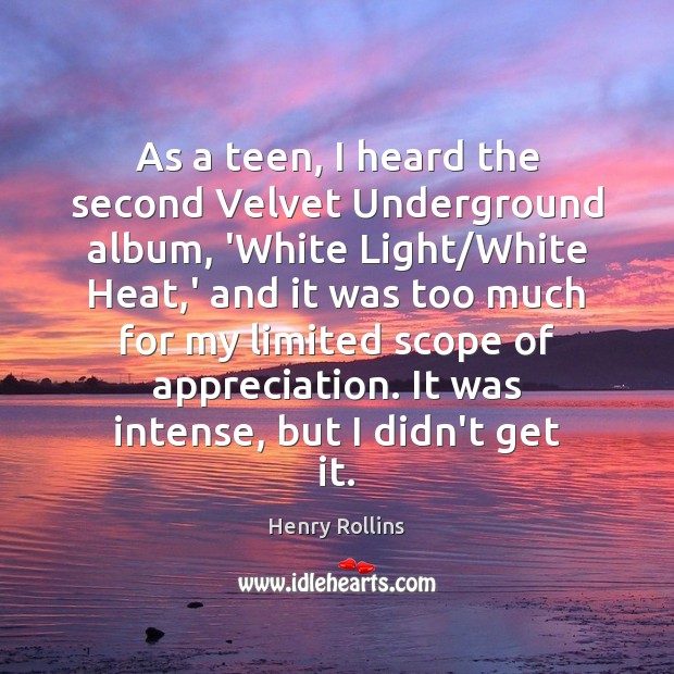 As a teen, I heard the second Velvet Underground album, ‘White Light/ Teen Quotes Image