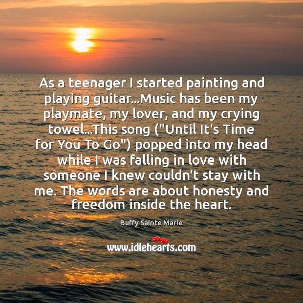 As a teenager I started painting and playing guitar…Music has been Falling in Love Quotes Image