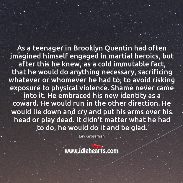 As a teenager in Brooklyn Quentin had often imagined himself engaged in Lev Grossman Picture Quote