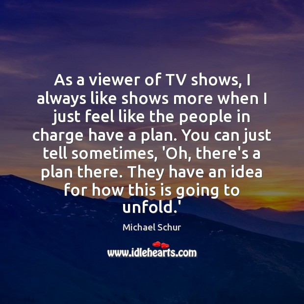 As a viewer of TV shows, I always like shows more when Image
