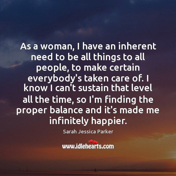 As a woman, I have an inherent need to be all things Image