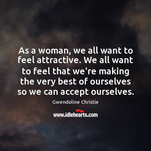 As a woman, we all want to feel attractive. We all want Image