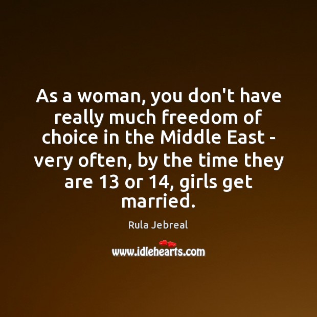 As a woman, you don’t have really much freedom of choice in Rula Jebreal Picture Quote