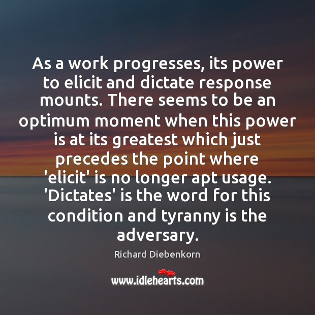 As a work progresses, its power to elicit and dictate response mounts. Power Quotes Image