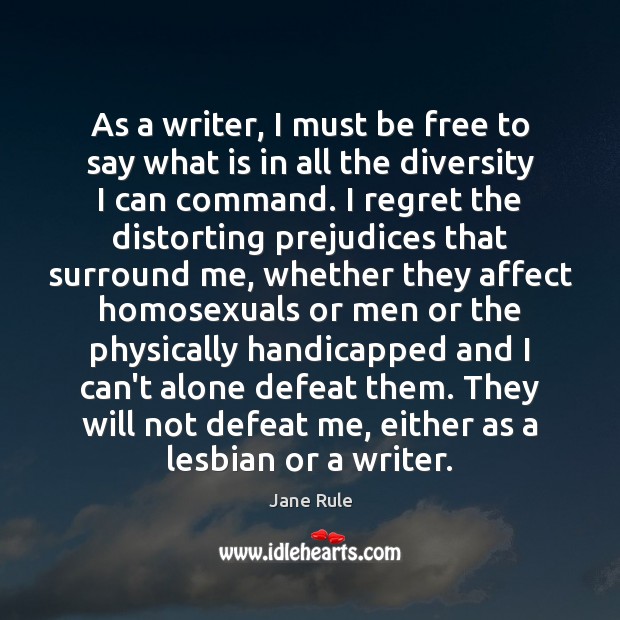 As a writer, I must be free to say what is in Jane Rule Picture Quote