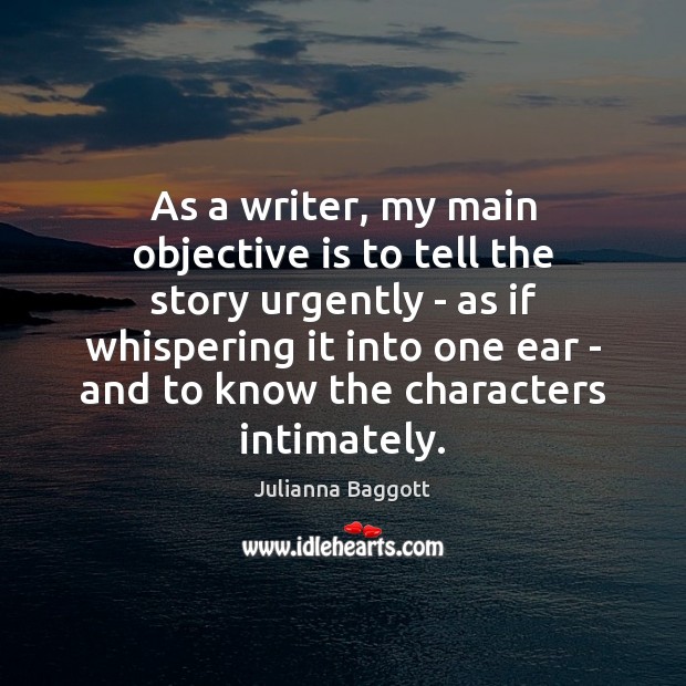 As a writer, my main objective is to tell the story urgently Julianna Baggott Picture Quote