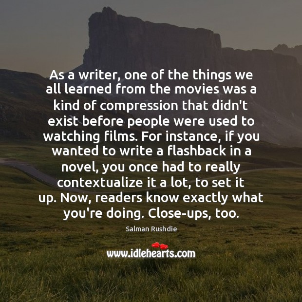 As a writer, one of the things we all learned from the Salman Rushdie Picture Quote