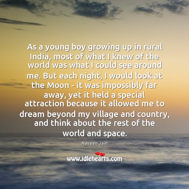 As a young boy growing up in rural India, most of what Dream Quotes Image