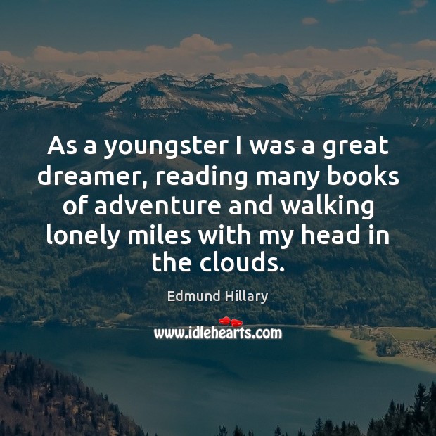 As a youngster I was a great dreamer, reading many books of Edmund Hillary Picture Quote