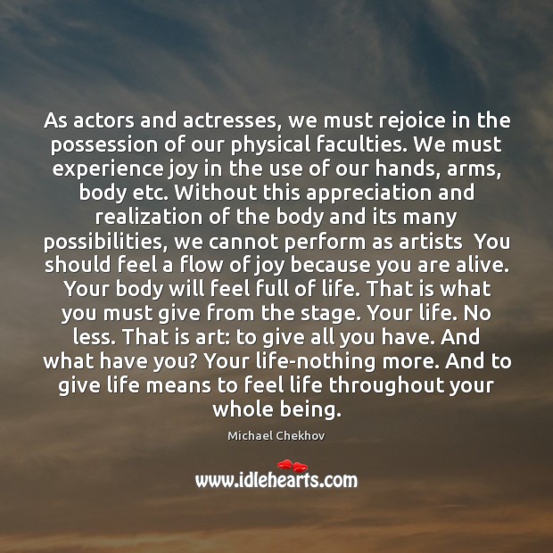 As actors and actresses, we must rejoice in the possession of our Michael Chekhov Picture Quote