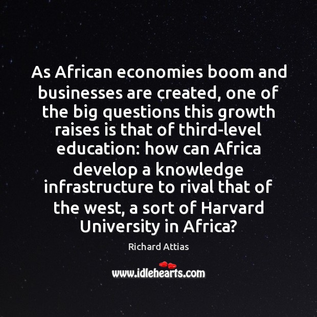 As African economies boom and businesses are created, one of the big Richard Attias Picture Quote
