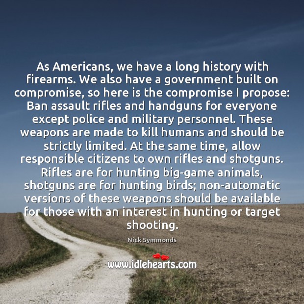 As Americans, we have a long history with firearms. We also have 
