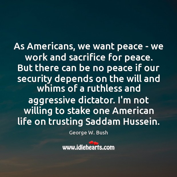 As Americans, we want peace – we work and sacrifice for peace. Image