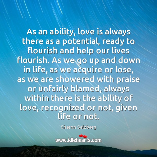 As an ability, love is always there as a potential, ready to Sharon Salzberg Picture Quote