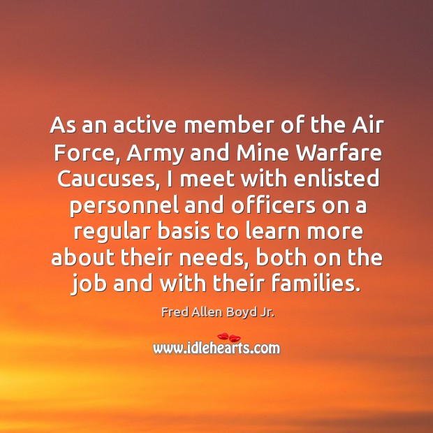 As an active member of the air force, army and mine warfare caucuses Fred Allen Boyd Jr. Picture Quote