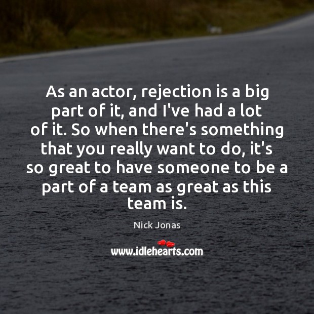As an actor, rejection is a big part of it, and I’ve Rejection Quotes Image