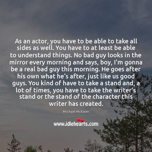 As an actor, you have to be able to take all sides Michael McKean Picture Quote