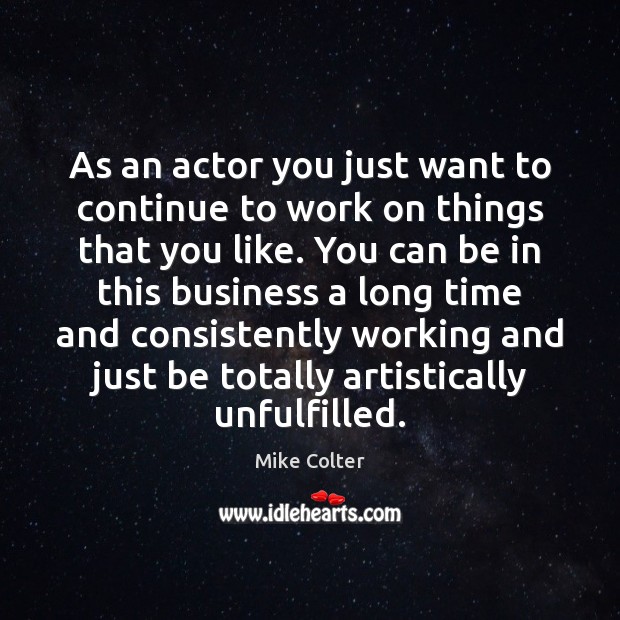 As an actor you just want to continue to work on things Mike Colter Picture Quote