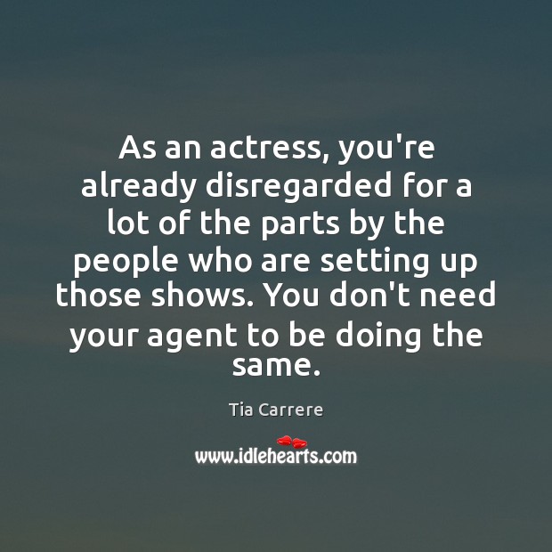 As an actress, you’re already disregarded for a lot of the parts Tia Carrere Picture Quote