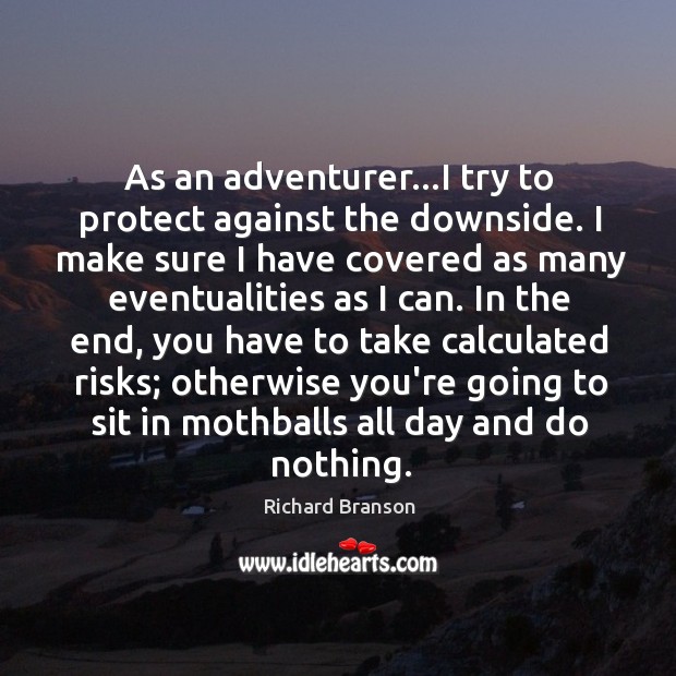As an adventurer…I try to protect against the downside. I make Image