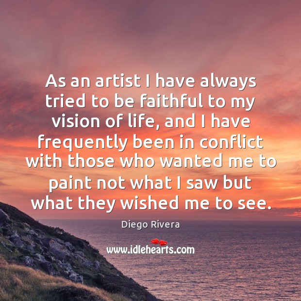 As an artist I have always tried to be faithful to my Faithful Quotes Image