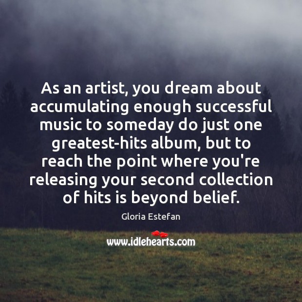 As an artist, you dream about accumulating enough successful music to someday Image