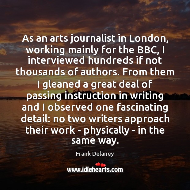 As an arts journalist in London, working mainly for the BBC, I Frank Delaney Picture Quote