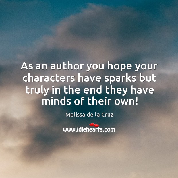 As an author you hope your characters have sparks but truly in Melissa de la Cruz Picture Quote