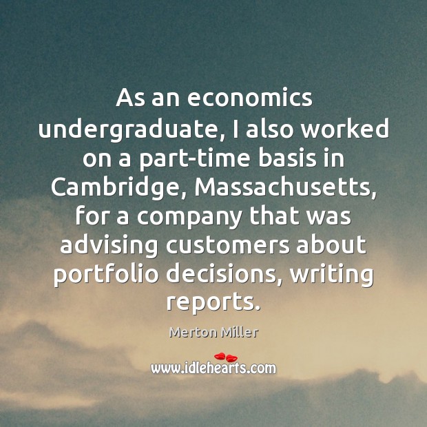 As an economics undergraduate, I also worked on a part-time basis in 