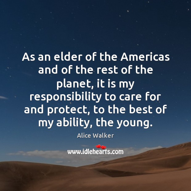 As an elder of the Americas and of the rest of the Alice Walker Picture Quote