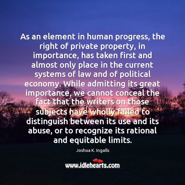 As an element in human progress, the right of private property, in Joshua K. Ingalls Picture Quote