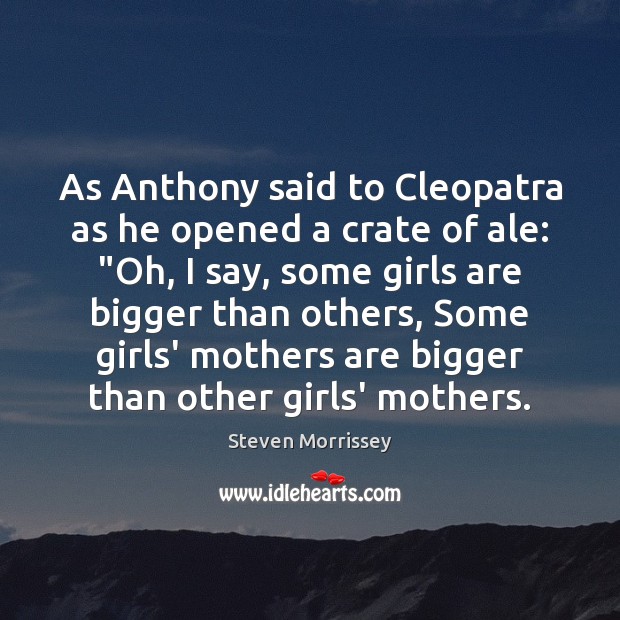 As Anthony said to Cleopatra as he opened a crate of ale: “ Image