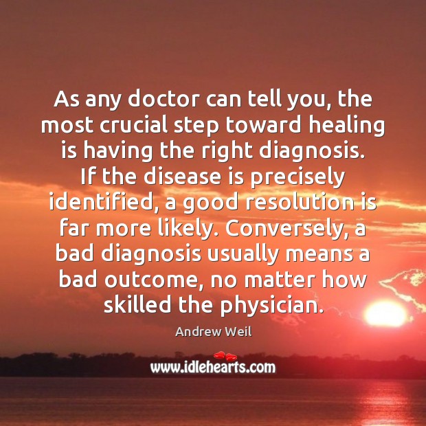 As any doctor can tell you, the most crucial step toward healing Heal Quotes Image